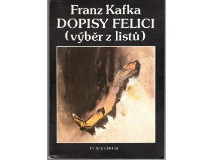 Dopisy Felici - výběr z listů, Franz Kafka, 1991
