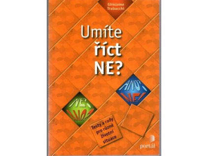 Umíte říct ne? : testy a rady pro různé životní situace, Ghislaine Trabacchi, 2007