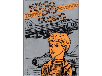 Křídla pro frajera - pro čtenáře od 9 let, Zbyněk Kovanda, 1984