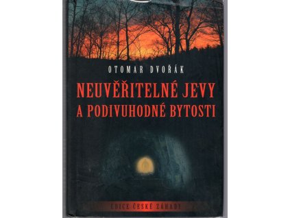 Neuvěřitelné jevy a podivuhodné bytosti, Otomar Dvořák, 2007