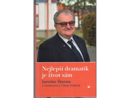 Nejlepší dramatik je život sám - Jaroslav Šturma v rozhovoru s Vítem Hájkem, Vít Hájek, 2021