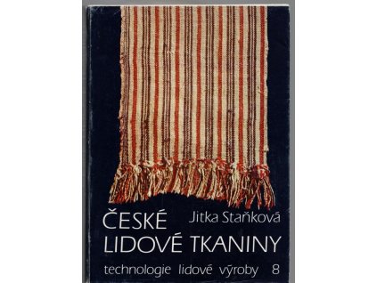 České lidové tkaniny - Čechy a západní Morava, Jitka Staňková, 1989