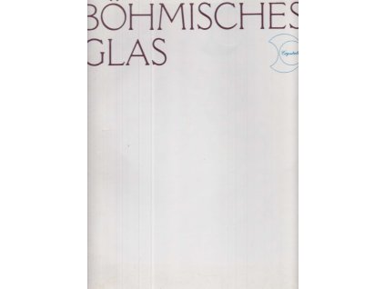 Böhmisches Glas – Geschichte des böhmischen Glases, autorů Kolektiv, 1985