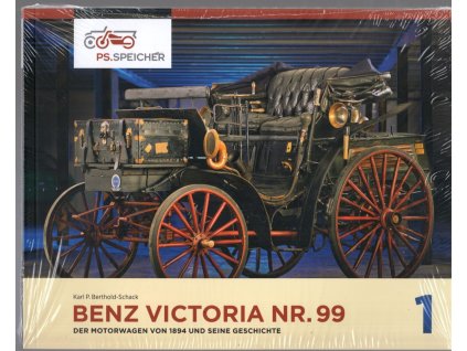 Benz Victoria NR. 99 - Der Motorwagen von 1984 und seine Gesichte 1, Karl P. Berthold-Schack, 2015