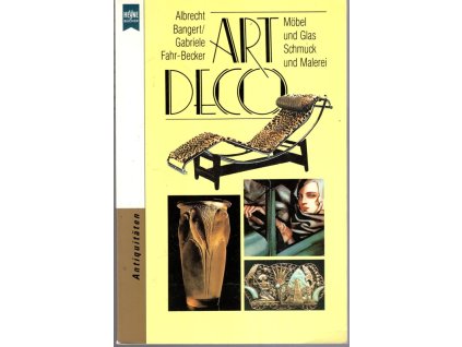 Art Deco - Möbel und Glas Schmuck und Malerei, Albrecht Bangert, 1992