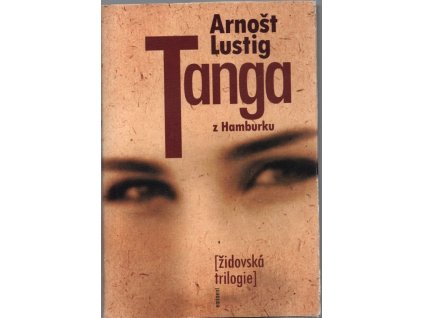 Tanga z Hamburku - židovská trilogie III, Arnošt Lustig, 2006