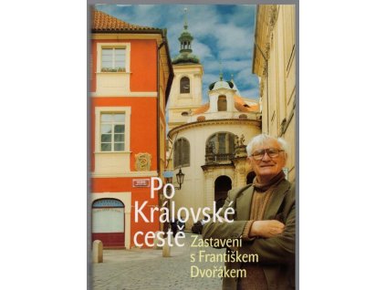 Po Královské cestě - zastavení s Františkem Dvořákem, František Dvořák, 2004