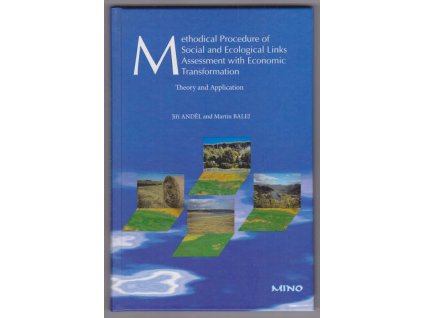 Methodical procedure of social and ecological links assessment with economic transformation : theory and application, Jiří Anděl, 2004