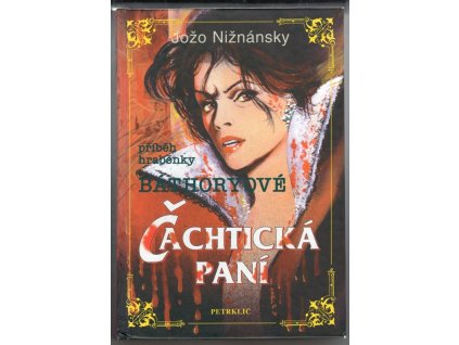 Čachtická paní : příběh hraběnky Báthoryové, Jozef Nižnánsky, 2007