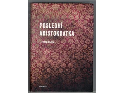 Poslední aristokratka, Evžen Boček, 2012