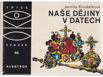 Naše dějiny v datech - pro čtenáře od 11 let, Jarmila Koudelková, 1987