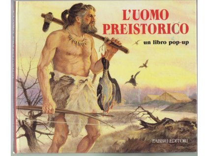 L´uomo preistorico - un libro pop-up, Fabbri Editori, 1995