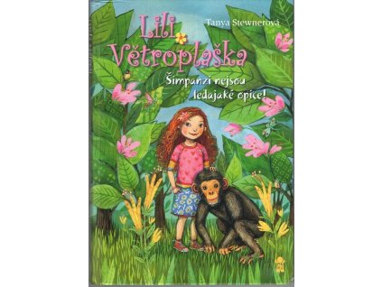 Lili Větroplaška 4. - Šimpanzi nejsou ledajaké opice!, Tanya Stewner, 2019