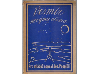 Vesmír novýma očima, Josef Pospíšil, 1944