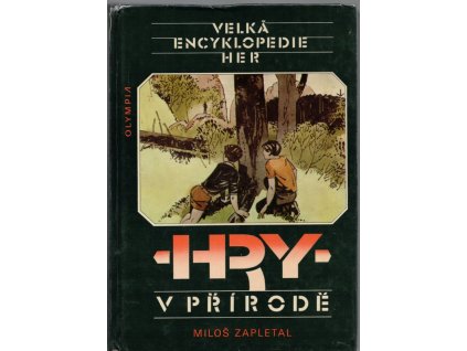 Velká encyklopedie her. Sv. 1, Hry v přírodě, Miloš Zapletal, 1985