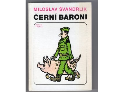 Černí baroni aneb Válčili jsme za Čepičky, Miloslav Švandrlík, 1991
