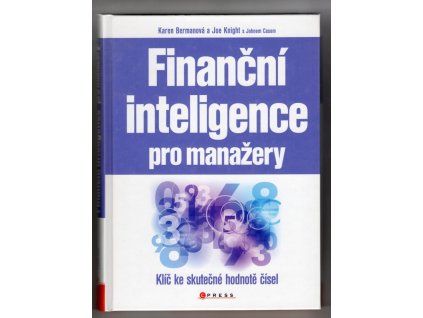 Finanční inteligence pro manažery : klíč ke skutečné hodnotě čísel, Karen Berman, 2011