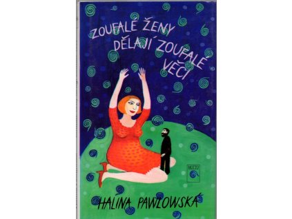 Zoufalé ženy dělají zoufalé věci, Halina Pawlowská, 1995