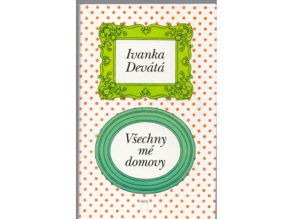 Všechny mé domovy, Ivanka Devátá, 1995
