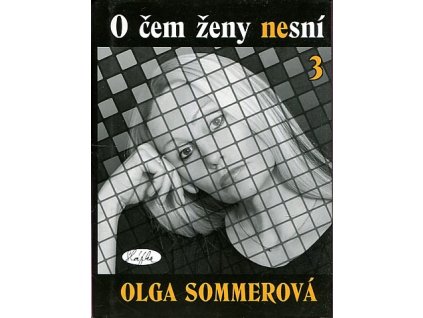 O čem ženy nesní 3, Olga Sommerová, 2004