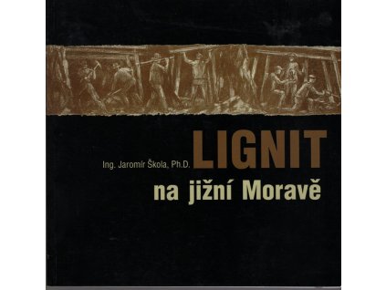 Lignit na jižní Moravě, Jaromír Škola, 2005