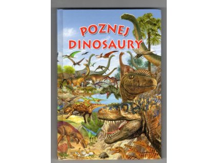 Poznej dinosaury, kolektiv, 2006