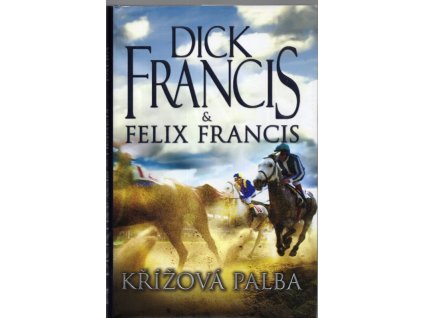 Křížová palba, Dick Francis, 2011