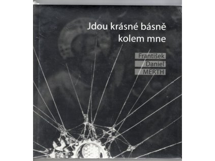 Jdou krásné básně kolem mne, František Daniel Merth, 2019