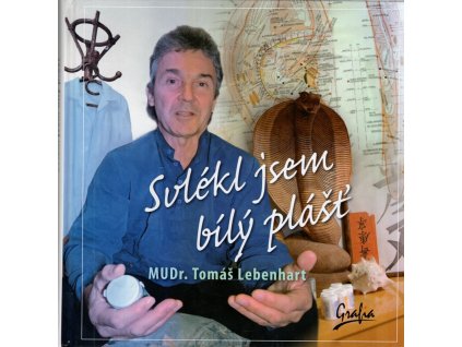 Svlékl jsem bílý plášť, Tomáš Lebenhart, 2010
