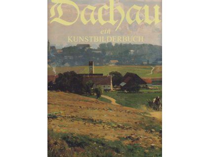 Dachau ein Kunstbilderbuch, Lorenz Josef Reitmeier, 1995