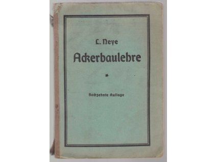 Die Ackerbaulehre, L. Neye, 1940