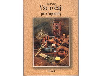 Vše o čaji pro čajomily, Karel Valter, 2004