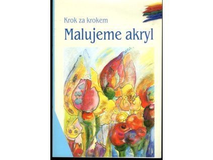Malujeme akryl, Brigitte Waldschmidt, 2002