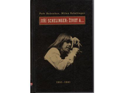 Jiří Schelinger - Život a - 1951-1981, Petr Bošnakov, 2003
