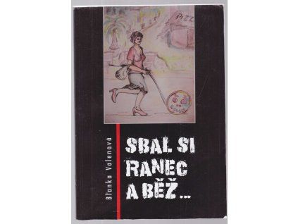 Sbal si ranec a běž--, Blanka Valenová, 2010
