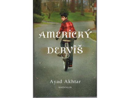Americký derviš, Ayad Akhtar, 2012