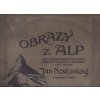 Obrazy z Alp : 40 litografických reprodukcí dle olejových originálů, které maloval Jan Nowopacký, Jan Nowopacký, 1903