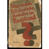 Was sehen 58 deutsche Arbeiter in Russland? - Bericht der deutschen Arbeiter-Delega, 1925