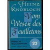 Vom Wesen des Feuilletons. Mit Studienmaterial Theorie und Praxis des Feuilletons, Heinz Knobloch, 1962