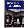 Architekt F.A. Libra : hrst vzpomínek na otce - S PODPISEM, Eva Librová, 2008