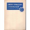 Umění vynalézat a technicky myslit - Zajímavé uvedení do světa techniky, spojené se školou zlepšovacích námětů, Bohumil Dobrovolný, 1950