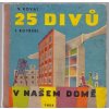 25 divů v našem domě
