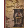 Der Bau des menschlichen Körpers. Anatomische Beschreibung des Menschen für Schule und Haus. Mit 19 Doppeltafeln in Farbendruck
