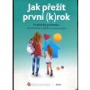 Jak přežít první (k)rok - Praktický průvodce nejrizikovějším obdobím samoživitelství, 2015