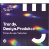 Trendy. Design. Produkce.