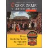 České země v letech 1526-1583 - první Habsburkové na českém trůně I, Jaroslav Čechura, 2008
