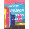 Prvok, Šampón, Tečka a Karel, Patrik Hartl, 2018