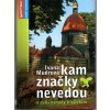 Kam značky nevedou : a další náměty k výletům. I., Ivana Mudrová, 2004