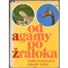 Od agamy po žraloka - Velký ilustrovaný slovník zvířat, kolektiv, 1974