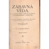 Zábavná věda - sto silozpytných pokusů k zábavě a poučení mládeže i dospělých, Bohumil Bauše, 1915